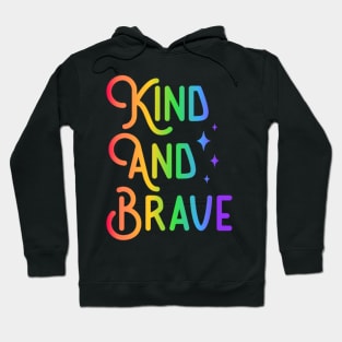 Kind and Brave - Colorful Inspirational Design Hoodie